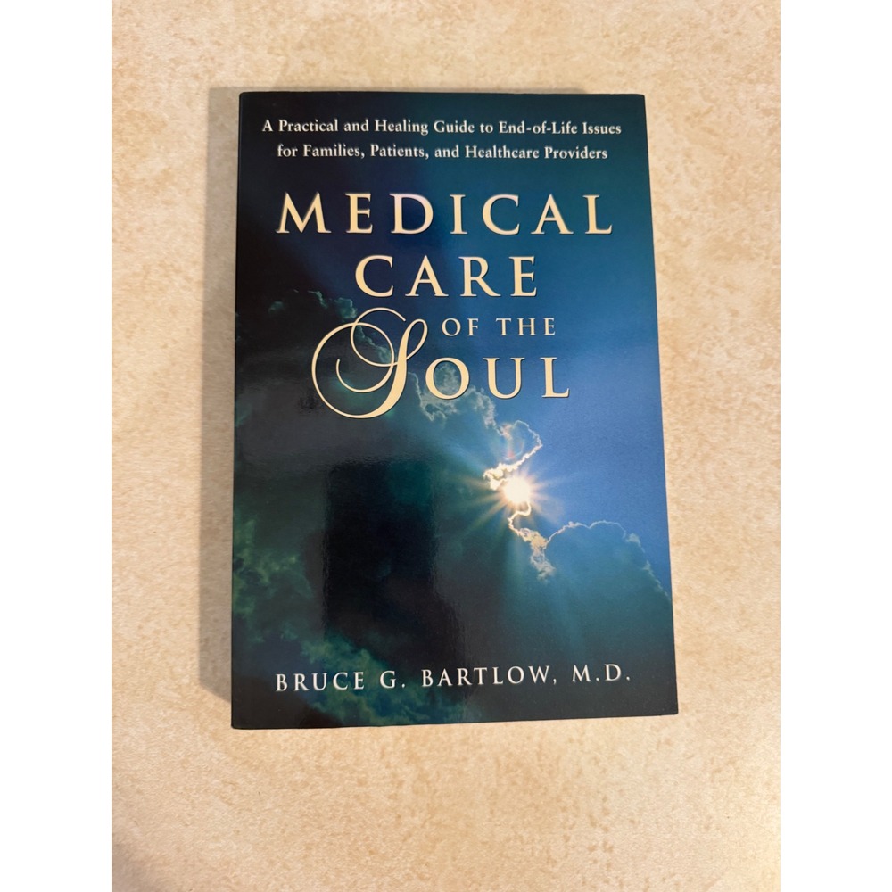 Medical Care of the‎ Soul Bruce G Bartlow MD End-of-Life Guide Paperback 2000